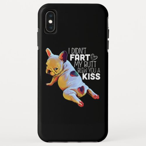 Dog Gift  I Didnt Fart My Butt Blew You A Kiss iPhone XS Max Case