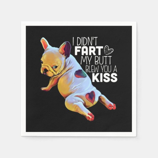 Dog Gift | I Didn't Fart My Butt Blew You A Kiss Napkins (Front)