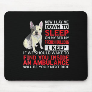 Dog Gift I To Sleep On My Bed My French Bulldog Mouse Pad