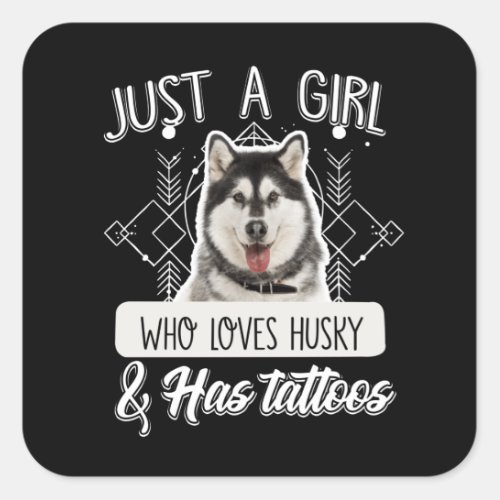 dog gift  Just A Girl Who Loves Husky  Tattoos Square Sticker