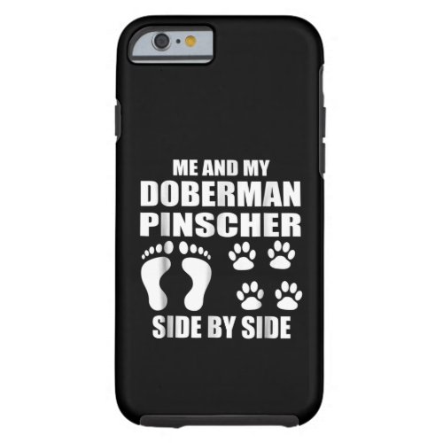 Dog Gift Me And My Doberman Pinscher Side By Side Tough iPhone 6 Case