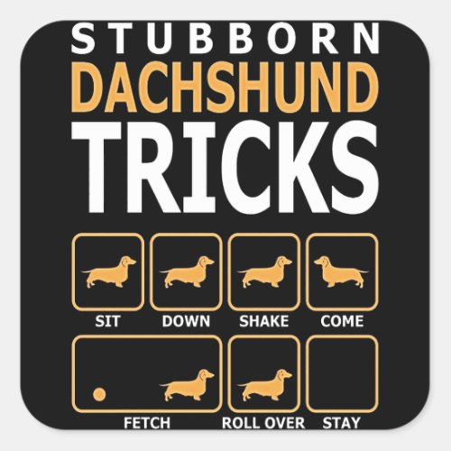 Dog Gift  Stubborn Dachshund Tricks Square Sticker