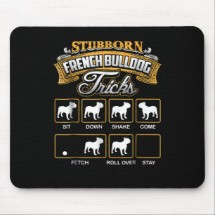 Dog Gift Stubborn French Bulldog Tricks Mouse Pad