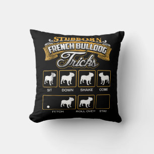 Dog Gift Stubborn French Bulldog Tricks Throw Pillow