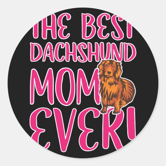 Dog Gift | The Best Dachshund Mom Ever Classic Round Sticker (Front)