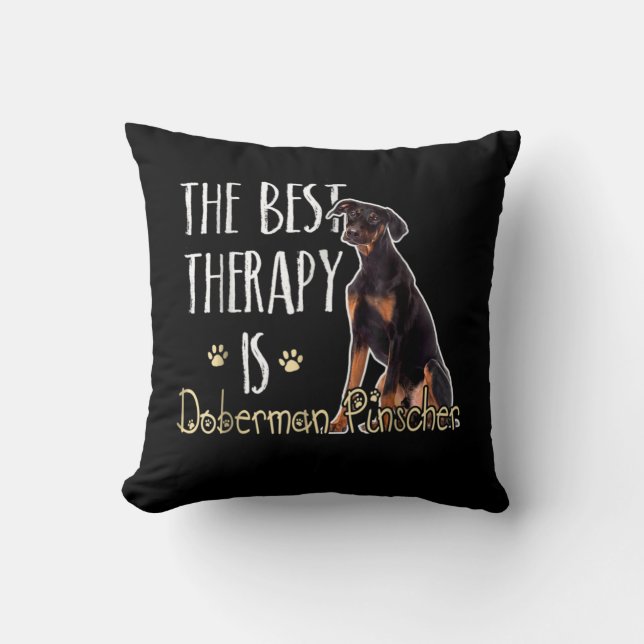 Dog Gift | The Best Therapy Is Doberman Pindcher Throw Pillow (Front)