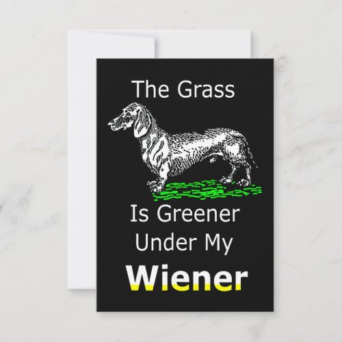 Dog Gift  The Grass Is Greener Under My Wiener RSVP Card