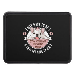 Dog Gift To Be A Is That Too Much To Ask Hitch Cover