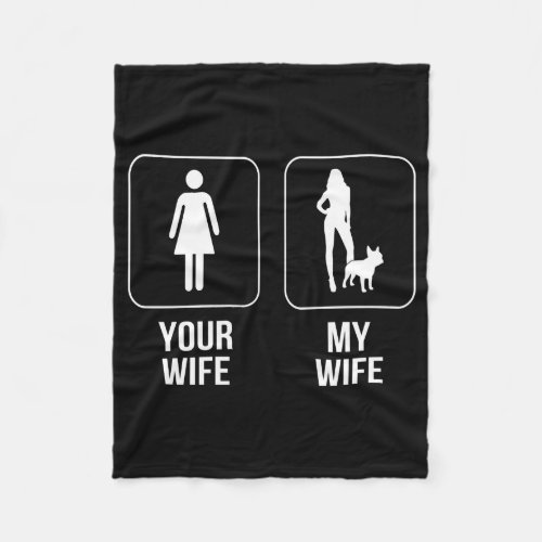 Dog Gift  Your Wife _ My Wife French Bulldog Fleece Blanket