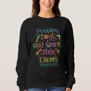 Dog Groomer Apparel  Dog Grooming for Women  10 Sweatshirt