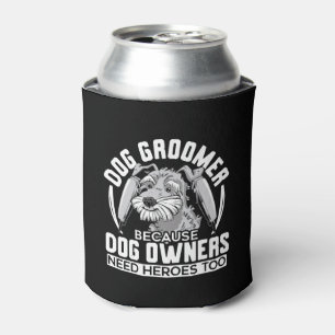 Dog Groomer Because Dog Owners Need Heroes Too Can Cooler