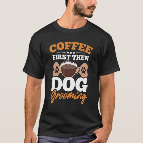 Dog Groomer Coffee Salon Puppy Face Pet Grooming S T_Shirt