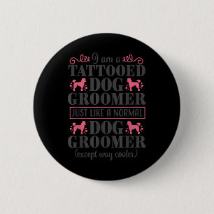Dog Groomer Cute Funny Pet Grooming Tattoo Puppy C Button