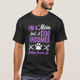 Dog Groomer  Dog Grooming for Women  17 T-Shirt