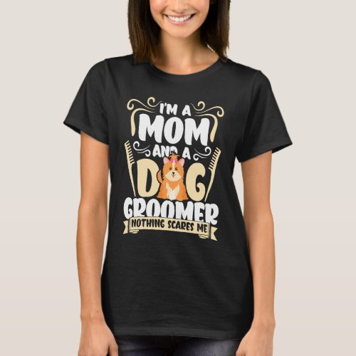 Dog Groomer  Dog Grooming for Women  3 T_Shirt