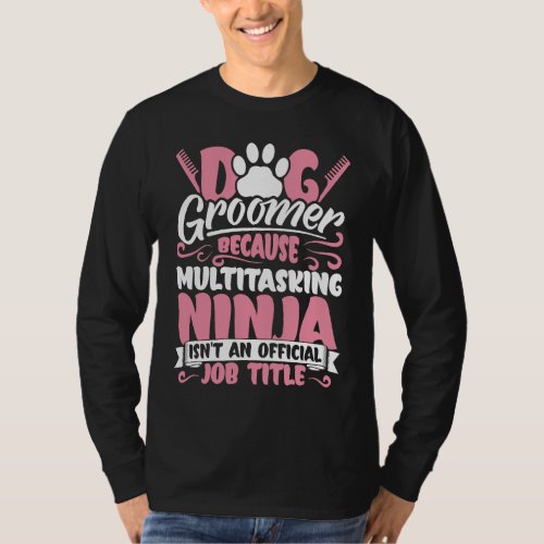 Dog Groomer  Dog Grooming for Women T_Shirt