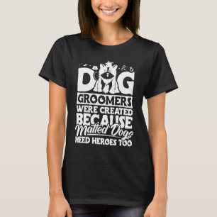 Dog Groomer  Dog Grooming for Women T-Shirt