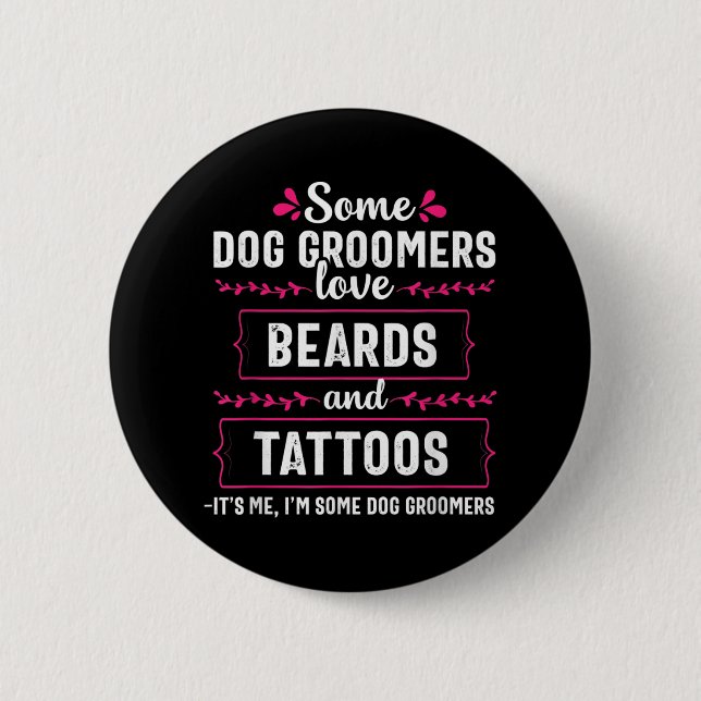 Dog Groomer Funny Beards Tattoos Pet Grooming Pupp Button (Front)