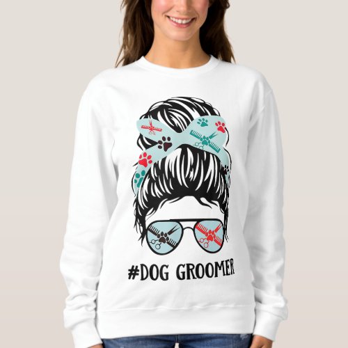 Dog Groomer Gift For Dog Lover Dog Paw Dog Groomin Sweatshirt