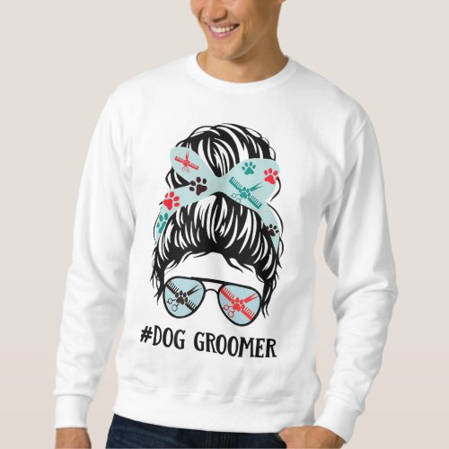 Dog Groomer Gift For Dog Lover Dog Paw Dog Groomin Sweatshirt
