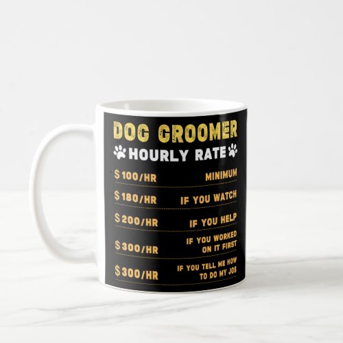 Dog groomer hourly rate Im a dog groomer cute tha Coffee Mug