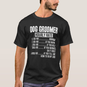 Dog Groomer Hourly Rate T-Shirt