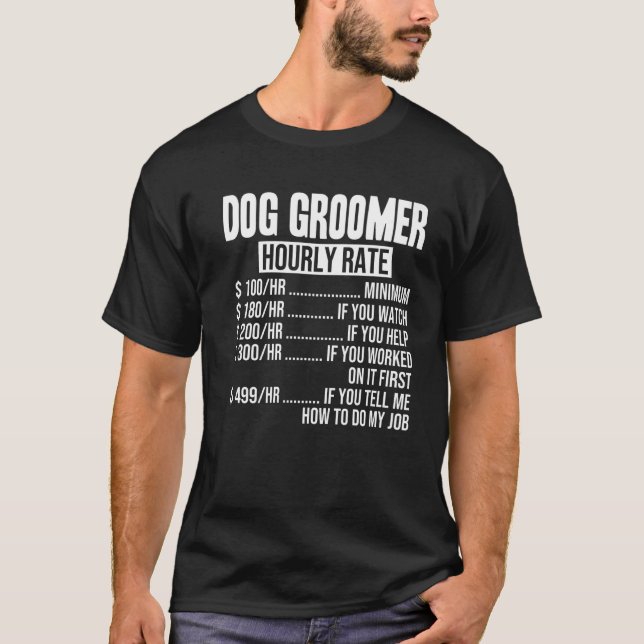 Dog Groomer Hourly Rate T-Shirt (Front)