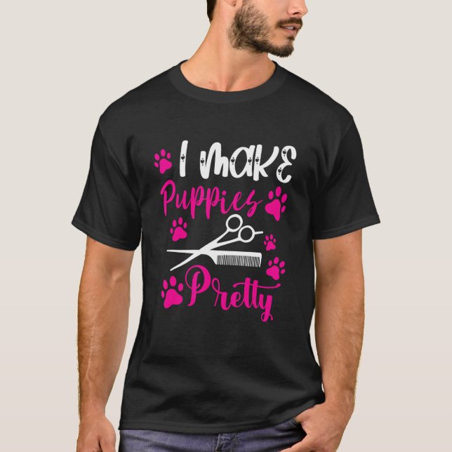 Dog Groomer I Make Puppies Pretty Comb Dog Groomin T-Shirt (Front)