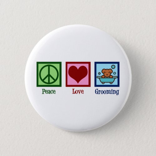 Dog Groomer Peace Love Pet Grooming Button