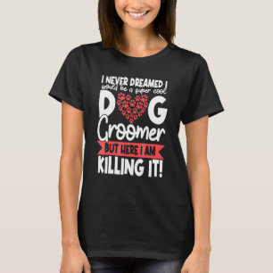 Dog Groomer   Pet Grooming Furologist Puppy Fur Ar T-Shirt