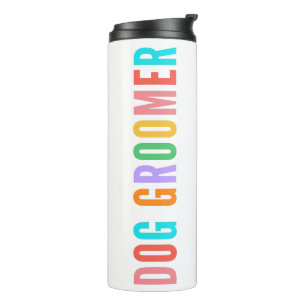 Dog Groomer Tumbler, Gift For Dog Groomer Thermal Tumbler