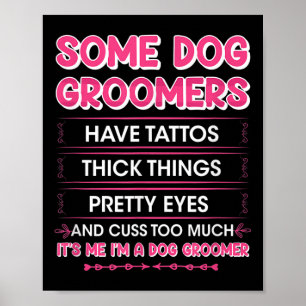 Dog Groomers Have Tattoos - Funny Furologist Cuddl Poster