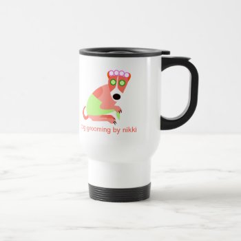 Dog Groomer's Travel Mug by PetProDesigns at Zazzle