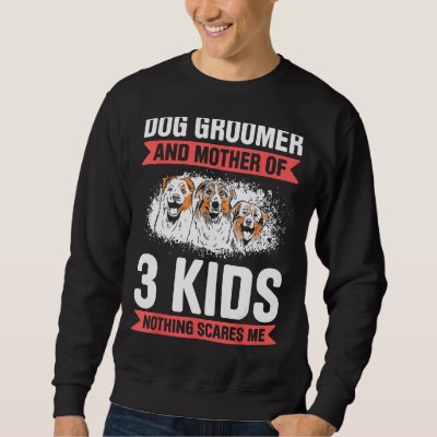 Dog Grooming For Dog Groomer Dog Hairdresser Dogs  Sweatshirt