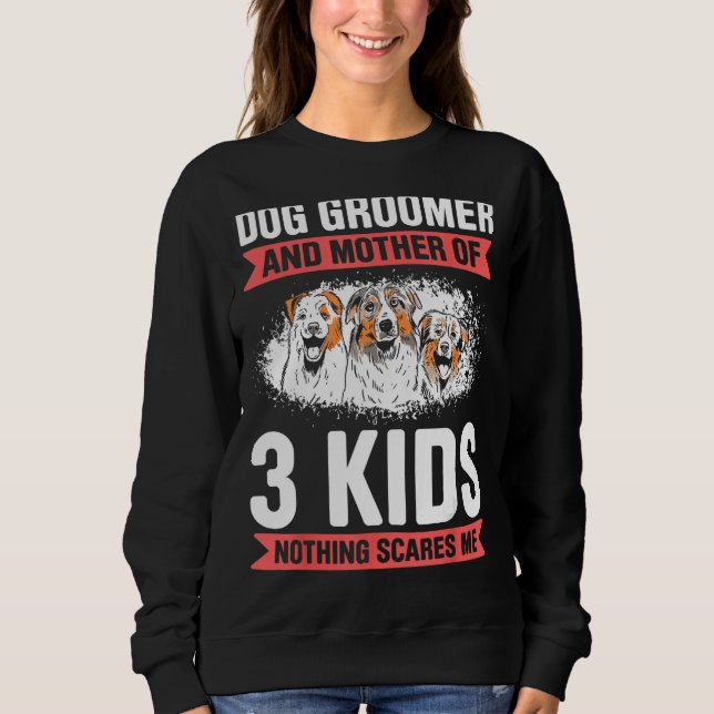 Dog Grooming For Dog Groomer Dog Hairdresser Dogs  Sweatshirt (Front)