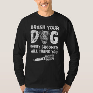 Dog Grooming For Dog Groomer Dog Hairdresser Dogs  T-Shirt