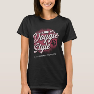 Dog Grooming For Dog Groomer Dog Hairdresser Dogs T-Shirt