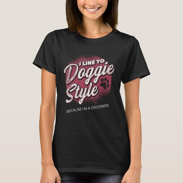 Dog Grooming For Dog Groomer Dog Hairdresser Dogs  T-Shirt (Front)