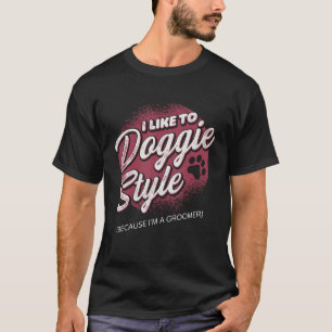 Dog Grooming For Dog Groomer Dog Hairdresser Dogs  T-Shirt