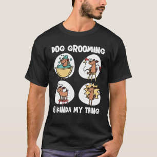 Dog Grooming For Dog Groomer Dog Hairdresser Dogs  T-Shirt