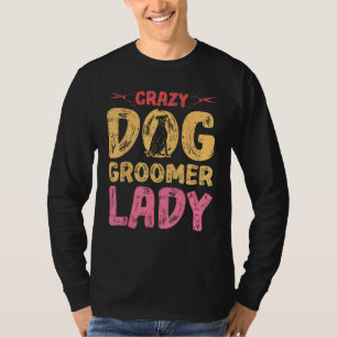 Dog Grooming For Dog Groomer Dog Hairdresser Dogs T-Shirt