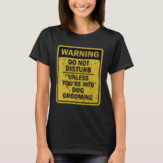 Dog Grooming Joke Meme For Men Women T-Shirt