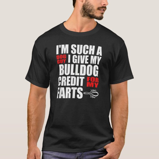 Dog Guy Bulldog Fart Joke for Men Boy Bulldog T-Shirt (Front)