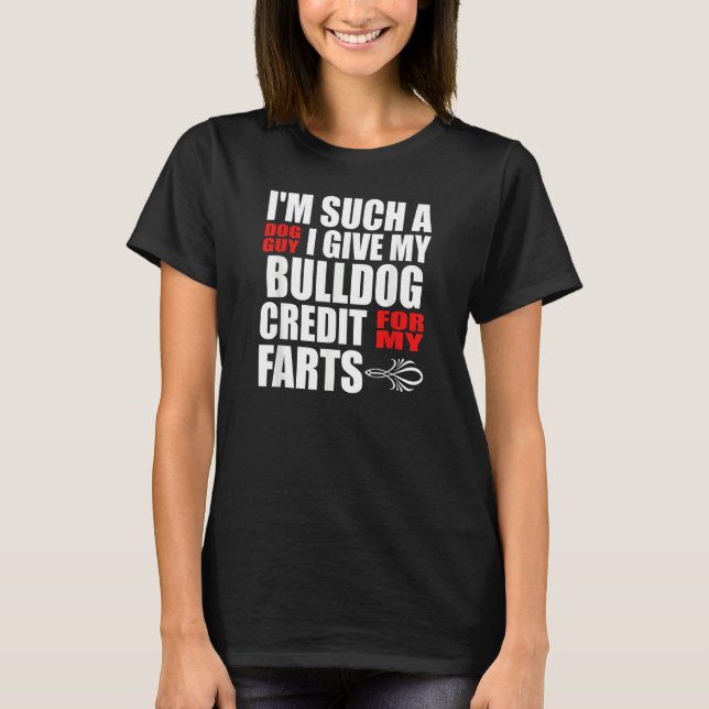 Dog Guy Bulldog Fart Joke for Men Boy Bulldog T-Shirt (Front)
