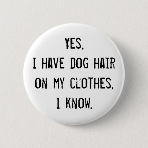 Dog Hair Awareness Button