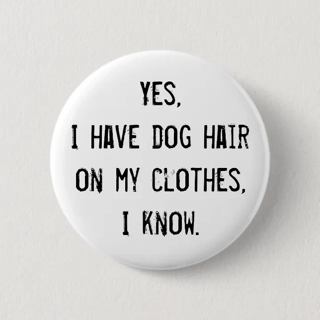 Dog Hair Awareness Button Zazzle