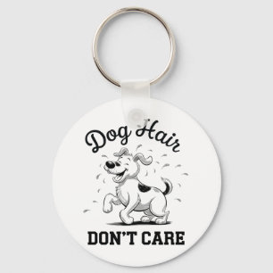 "Dog Hair Don’t Care" Fun Cartoon for Pet Lovers Keychain