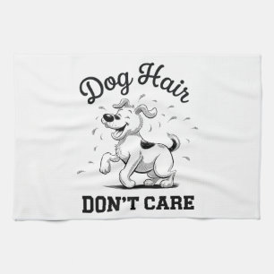 "Dog Hair Don’t Care" Fun Cartoon for Pet Lovers Kitchen Towel