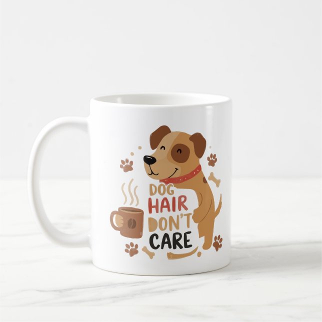 Dog Hair Don’t Care – Funny Dog Lover Coffee Mug (Left)