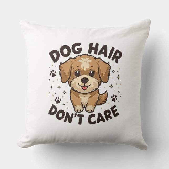 Dog Hair, Don’t Care – Funny Dog Lover Design Throw Pillow (Front)